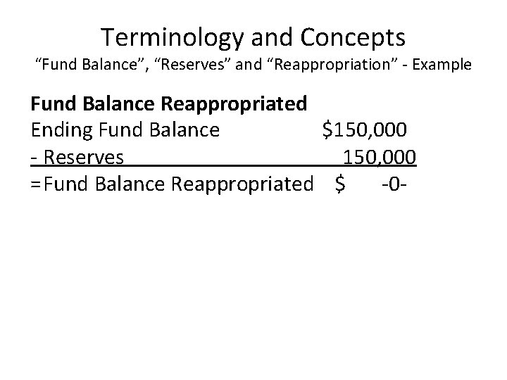 Terminology and Concepts “Fund Balance”, “Reserves” and “Reappropriation” - Example Fund Balance Reappropriated Ending