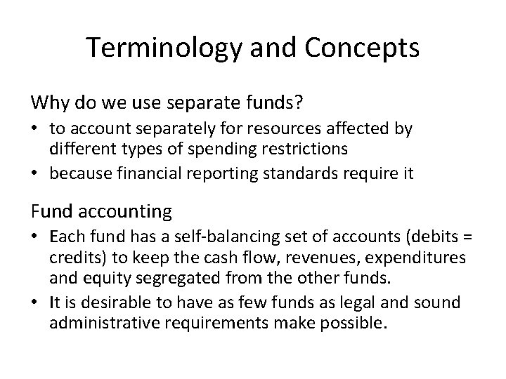 Terminology and Concepts Why do we use separate funds? • to account separately for