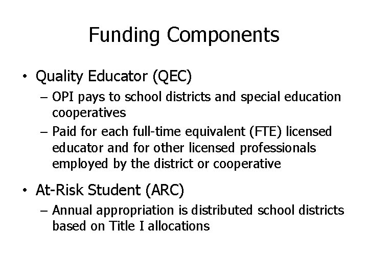 Funding Components • Quality Educator (QEC) – OPI pays to school districts and special