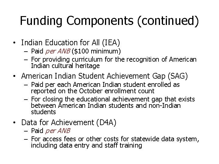 Funding Components (continued) • Indian Education for All (IEA) – Paid per ANB ($100