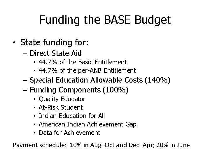 Funding the BASE Budget • State funding for: – Direct State Aid • 44.