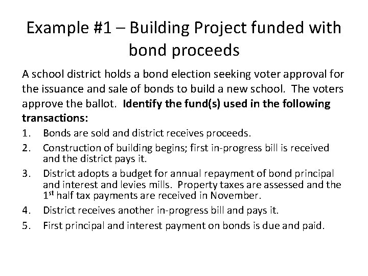 Example #1 – Building Project funded with bond proceeds A school district holds a
