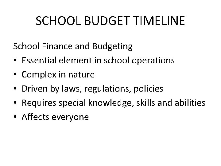 SCHOOL BUDGET TIMELINE School Finance and Budgeting • Essential element in school operations •