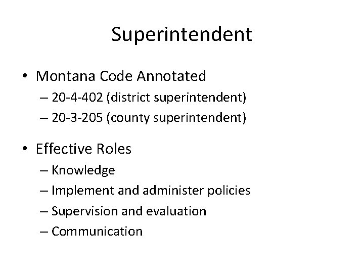 Superintendent • Montana Code Annotated – 20 -4 -402 (district superintendent) – 20 -3