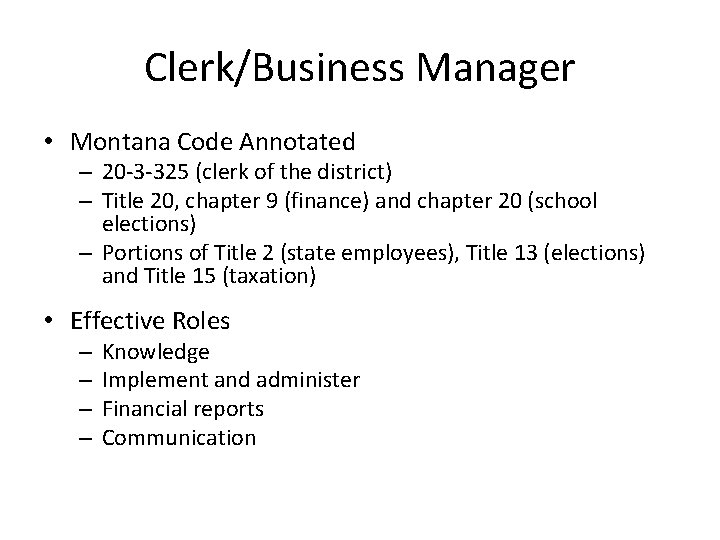 Clerk/Business Manager • Montana Code Annotated – 20 -3 -325 (clerk of the district)