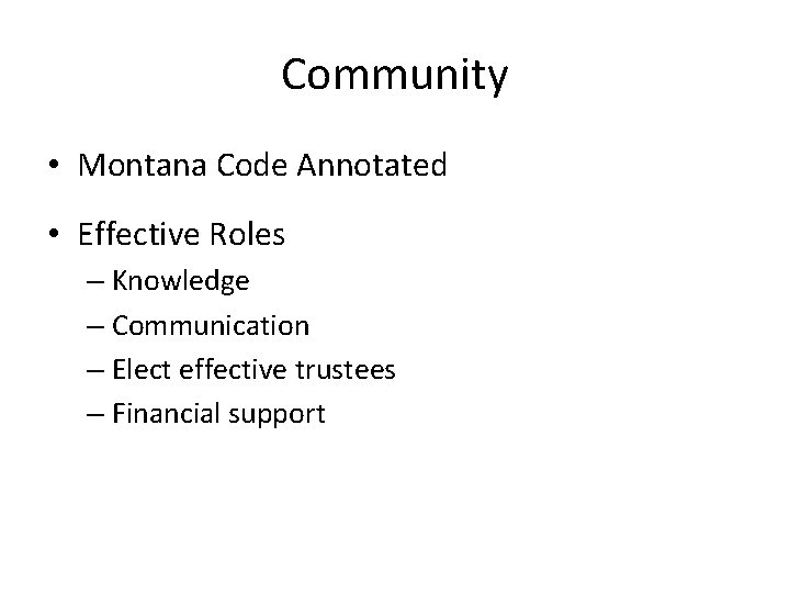 Community • Montana Code Annotated • Effective Roles – Knowledge – Communication – Elect