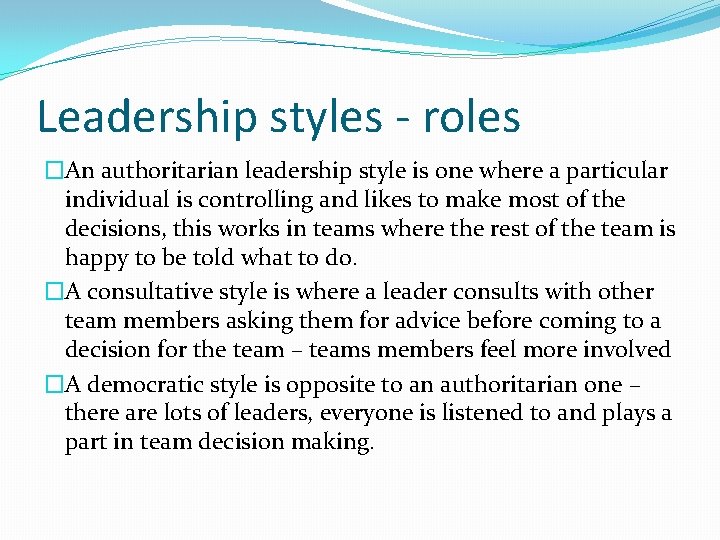 Leadership styles - roles �An authoritarian leadership style is one where a particular individual