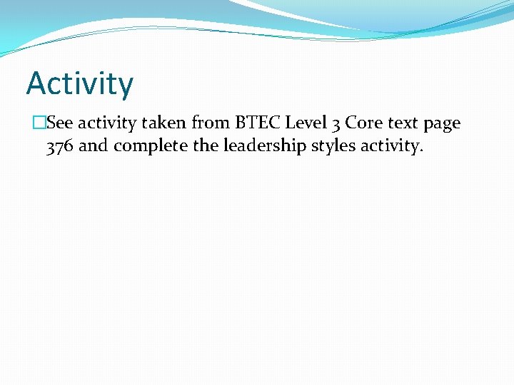 Activity �See activity taken from BTEC Level 3 Core text page 376 and complete