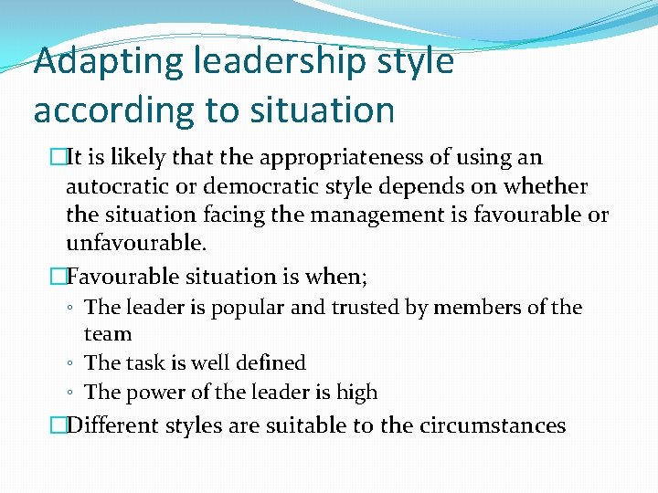 Adapting leadership style according to situation �It is likely that the appropriateness of using