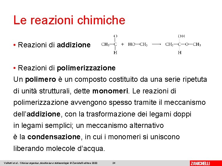 Le reazioni chimiche • Reazioni di addizione • Reazioni di polimerizzazione Un polimero è