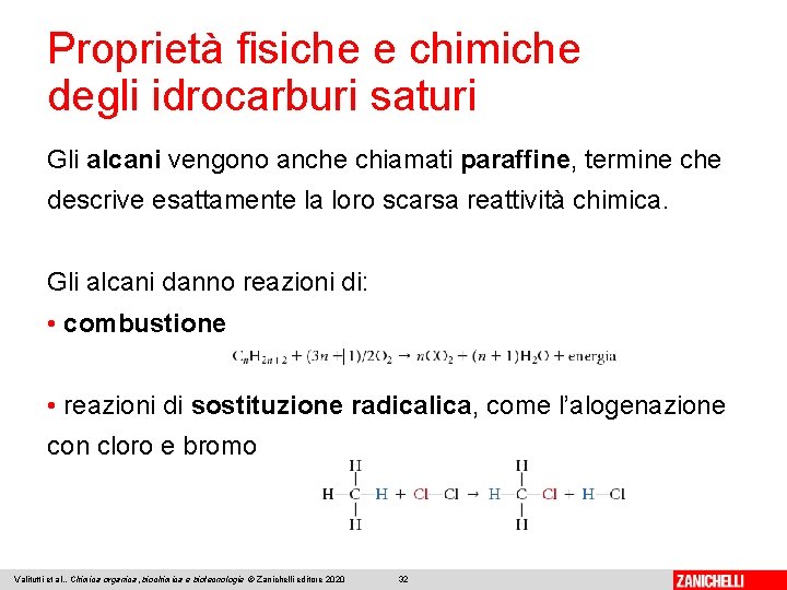 Proprietà fisiche e chimiche degli idrocarburi saturi Gli alcani vengono anche chiamati paraffine, termine