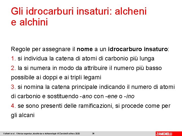 Gli idrocarburi insaturi: alcheni e alchini Regole per assegnare il nome a un idrocarburo