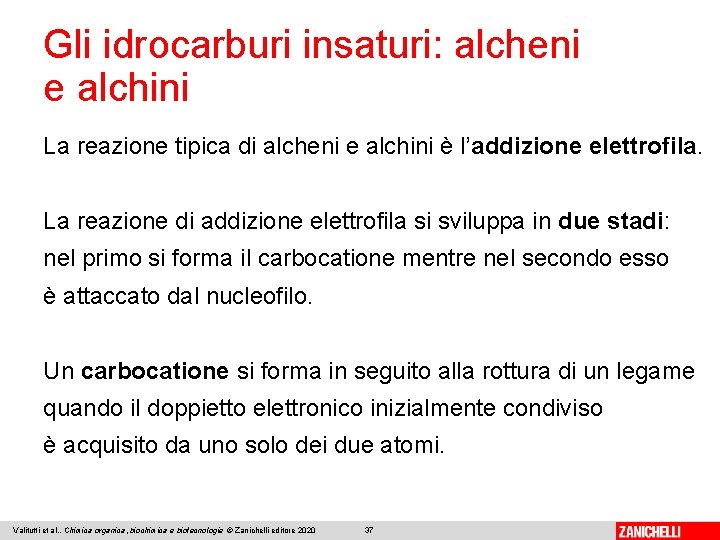 Gli idrocarburi insaturi: alcheni e alchini La reazione tipica di alcheni e alchini è