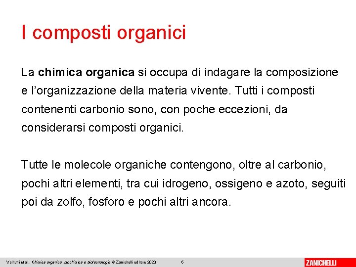 I composti organici La chimica organica si occupa di indagare la composizione e l’organizzazione