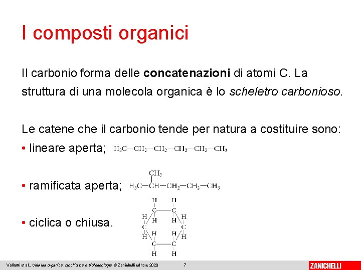 I composti organici Il carbonio forma delle concatenazioni di atomi C. La struttura di
