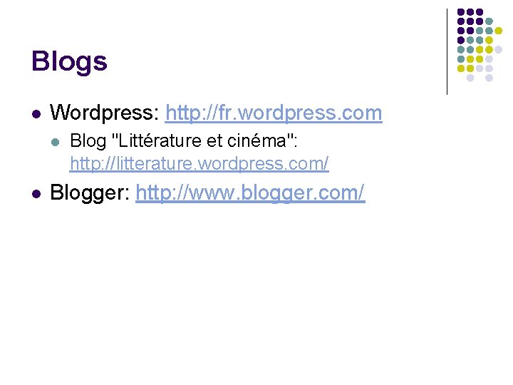 Blogs l Wordpress: http: //fr. wordpress. com l l Blog "Littérature et cinéma": http: