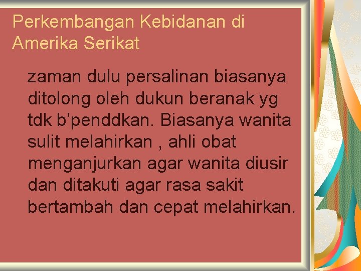 Perkembangan Kebidanan di Amerika Serikat zaman dulu persalinan biasanya ditolong oleh dukun beranak yg