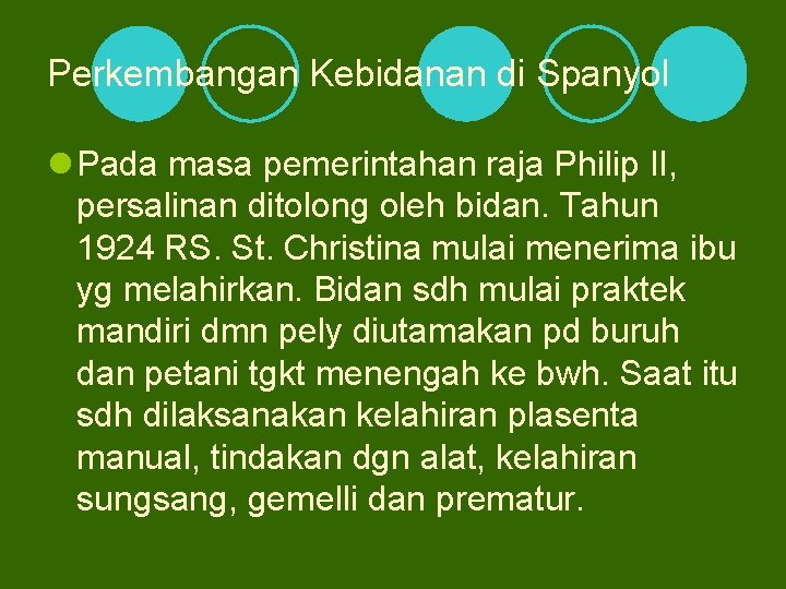 Perkembangan Kebidanan di Spanyol l Pada masa pemerintahan raja Philip II, persalinan ditolong oleh