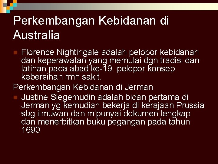 Perkembangan Kebidanan di Australia Florence Nightingale adalah pelopor kebidanan dan keperawatan yang memulai dgn