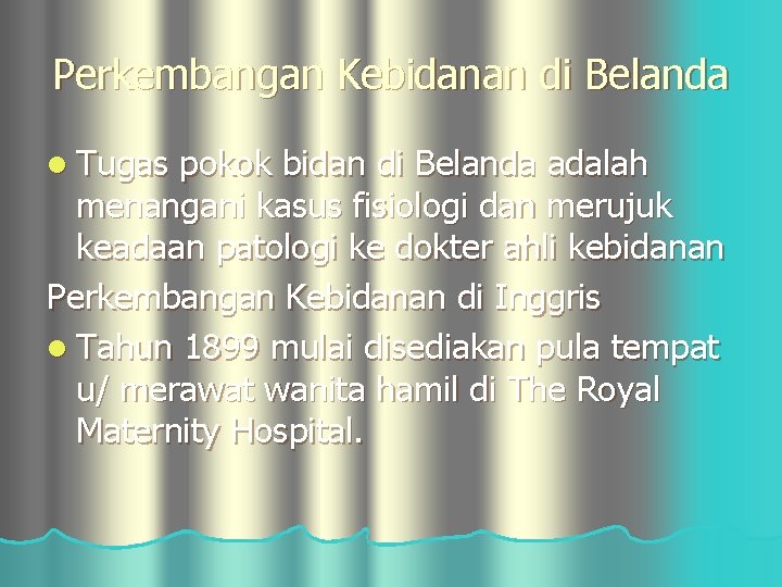 Perkembangan Kebidanan di Belanda l Tugas pokok bidan di Belanda adalah menangani kasus fisiologi