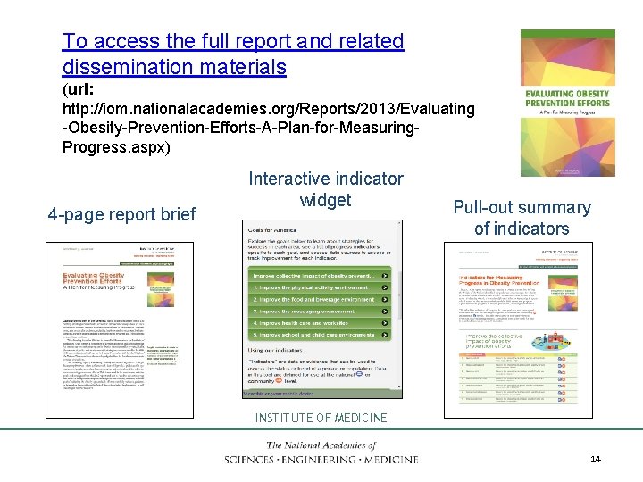 To access the full report and related dissemination materials (url: http: //iom. nationalacademies. org/Reports/2013/Evaluating
