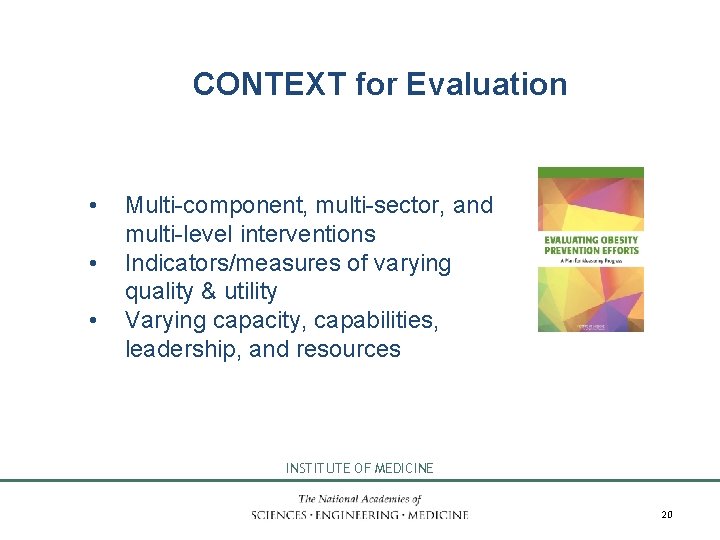 CONTEXT for Evaluation • • • Multi-component, multi-sector, and multi-level interventions Indicators/measures of varying