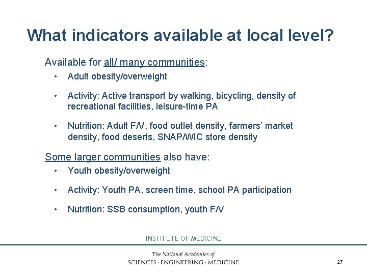 What indicators available at local level? Available for all/ many communities: • Adult obesity/overweight