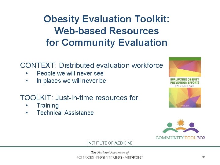 Obesity Evaluation Toolkit: Web-based Resources for Community Evaluation CONTEXT: Distributed evaluation workforce • •