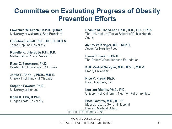 Committee on Evaluating Progress of Obesity Prevention Efforts Lawrence W. Green, Dr. P. H.