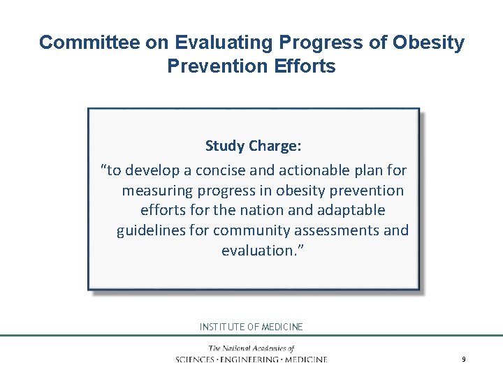 Committee on Evaluating Progress of Obesity Prevention Efforts Study Charge: “to develop a concise