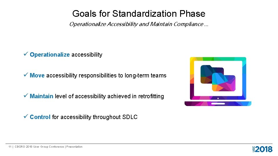 Goals for Standardization Phase Operationalize Accessibility and Maintain Compliance … ü Operationalize accessibility ü