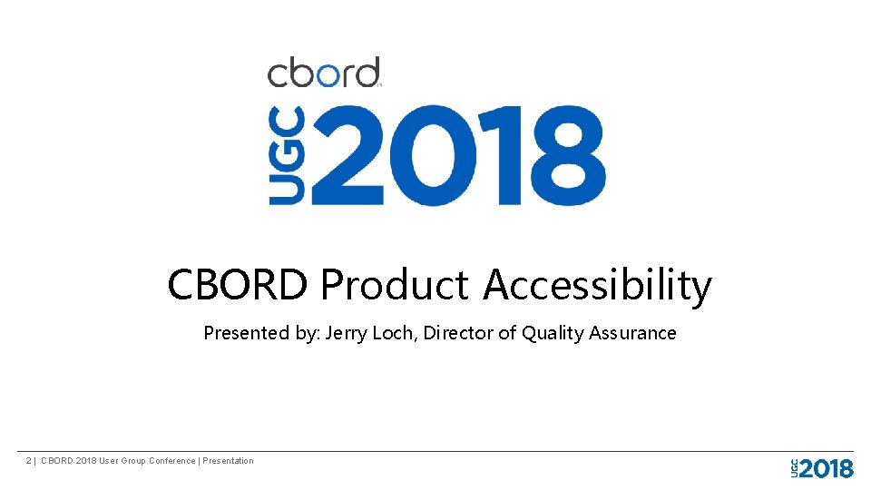 CBORD Product Accessibility Presented by: Jerry Loch, Director of Quality Assurance 2 | CBORD