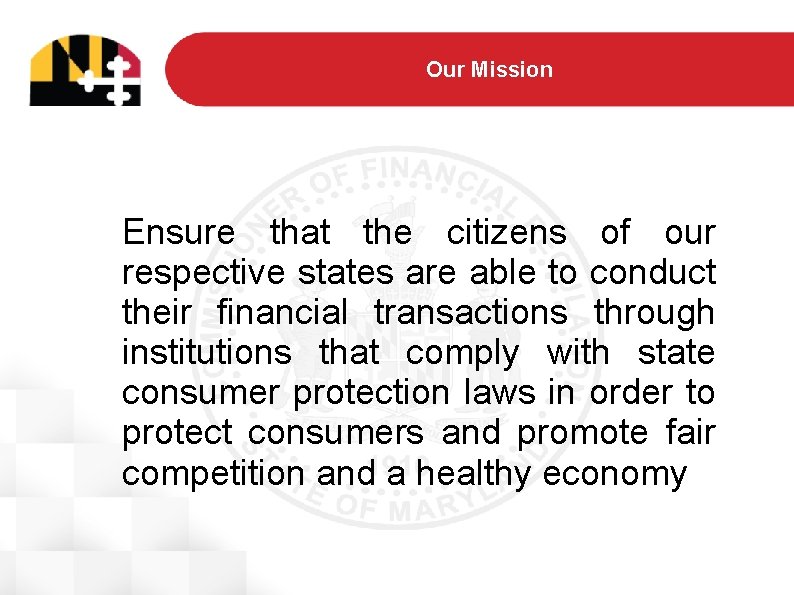Our Mission Ensure that the citizens of our respective states are able to conduct