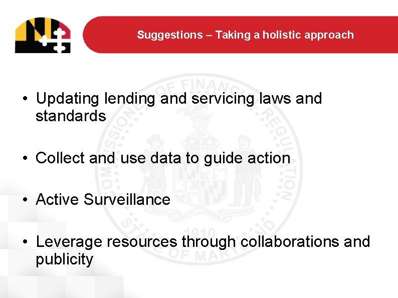 Suggestions – Taking a holistic approach • Updating lending and servicing laws and standards