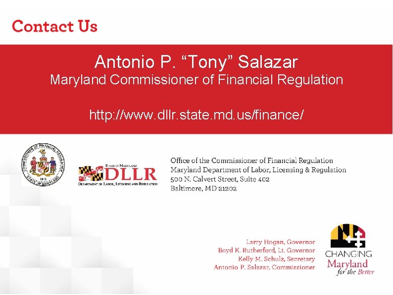 Antonio P. “Tony” Salazar Maryland Commissioner of Financial Regulation http: //www. dllr. state. md.