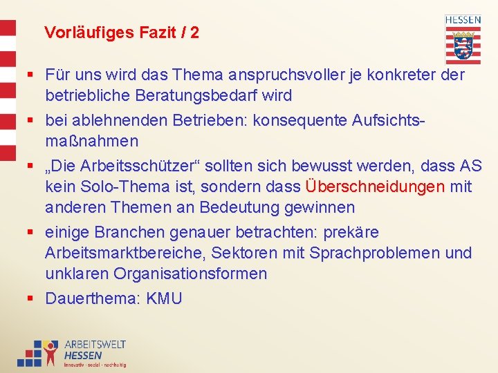 Vorläufiges Fazit / 2 § Für uns wird das Thema anspruchsvoller je konkreter der
