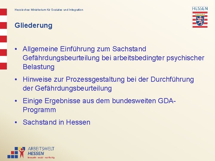 Hessisches Ministerium für Soziales und Integration Gliederung • Allgemeine Einführung zum Sachstand Gefährdungsbeurteilung bei