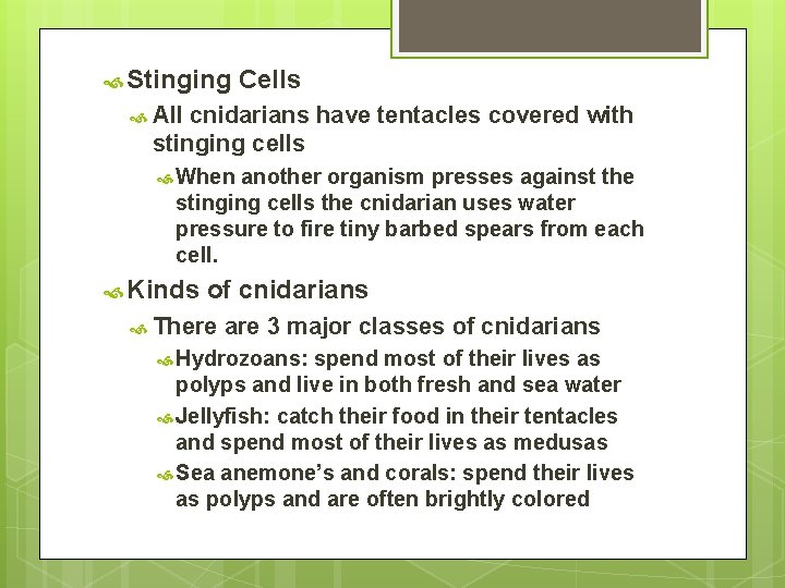  Stinging Cells All cnidarians have tentacles covered with stinging cells When another organism