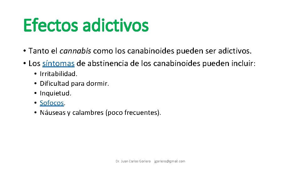 Efectos adictivos • Tanto el cannabis como los canabinoides pueden ser adictivos. • Los