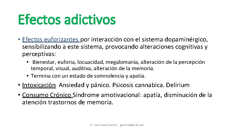 Efectos adictivos • Efectos euforizantes por interacción con el sistema dopaminérgico, sensibilizando a este