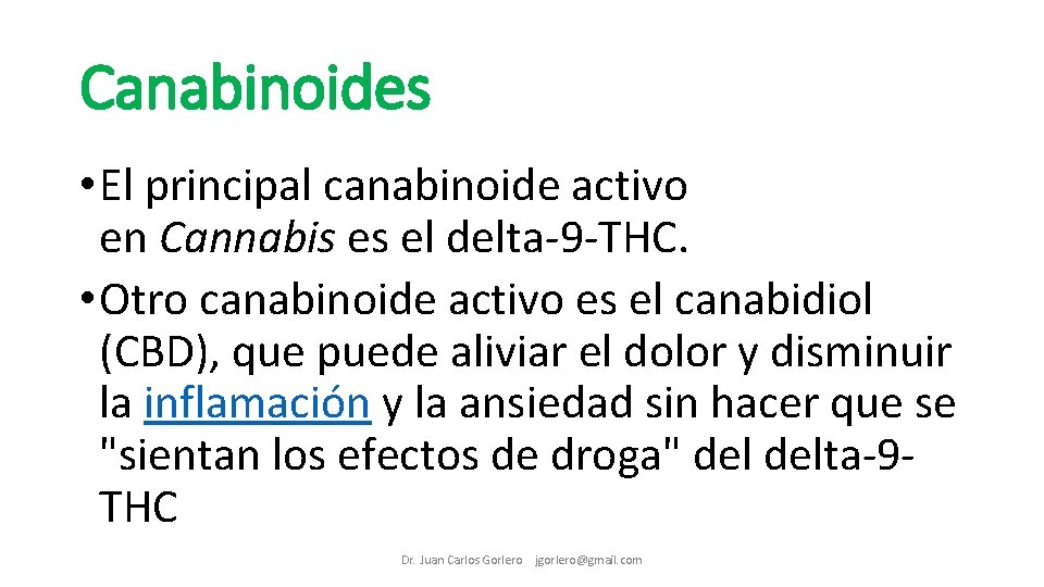 Canabinoides • El principal canabinoide activo en Cannabis es el delta-9 -THC. • Otro