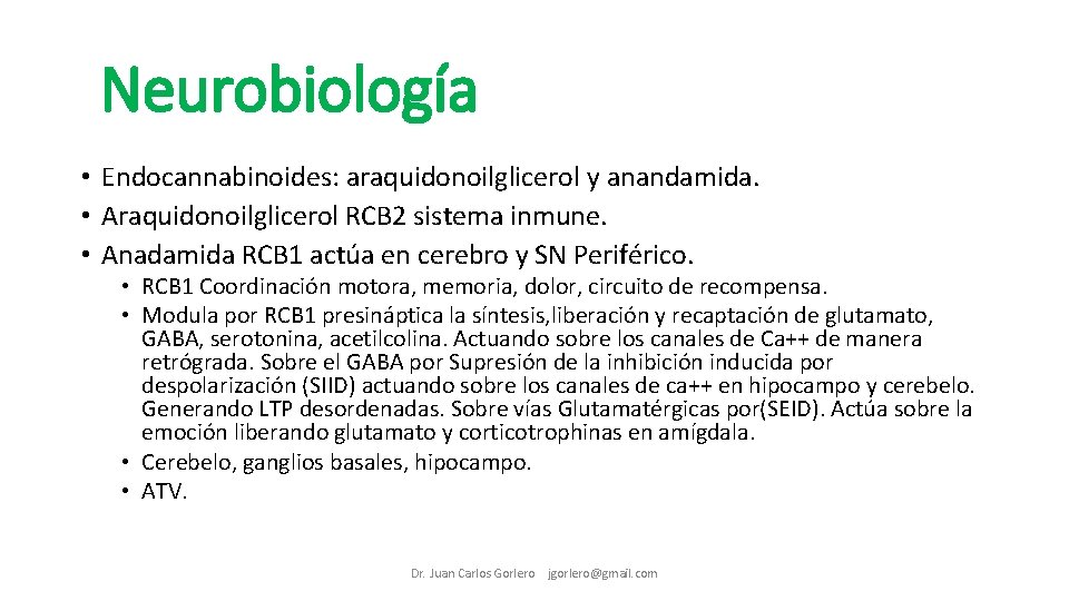 Neurobiología • Endocannabinoides: araquidonoilglicerol y anandamida. • Araquidonoilglicerol RCB 2 sistema inmune. • Anadamida