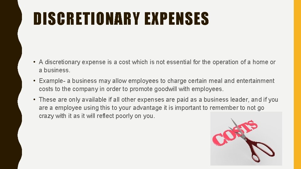 DISCRETIONARY EXPENSES • A discretionary expense is a cost which is not essential for
