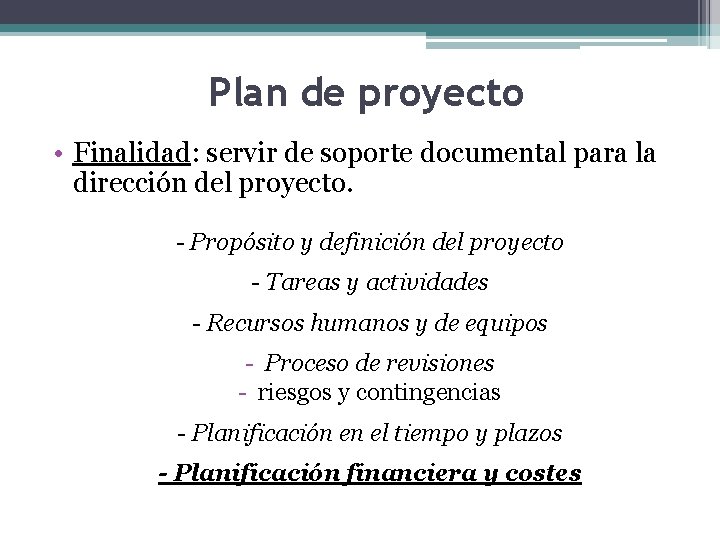 Plan de proyecto • Finalidad: servir de soporte documental para la dirección del proyecto.
