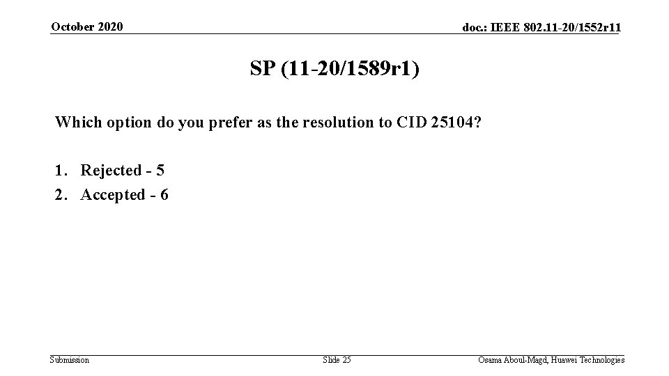 October 2020 doc. : IEEE 802. 11 -20/1552 r 11 SP (11 -20/1589 r