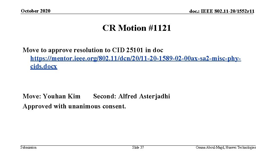 October 2020 doc. : IEEE 802. 11 -20/1552 r 11 CR Motion #1121 Move