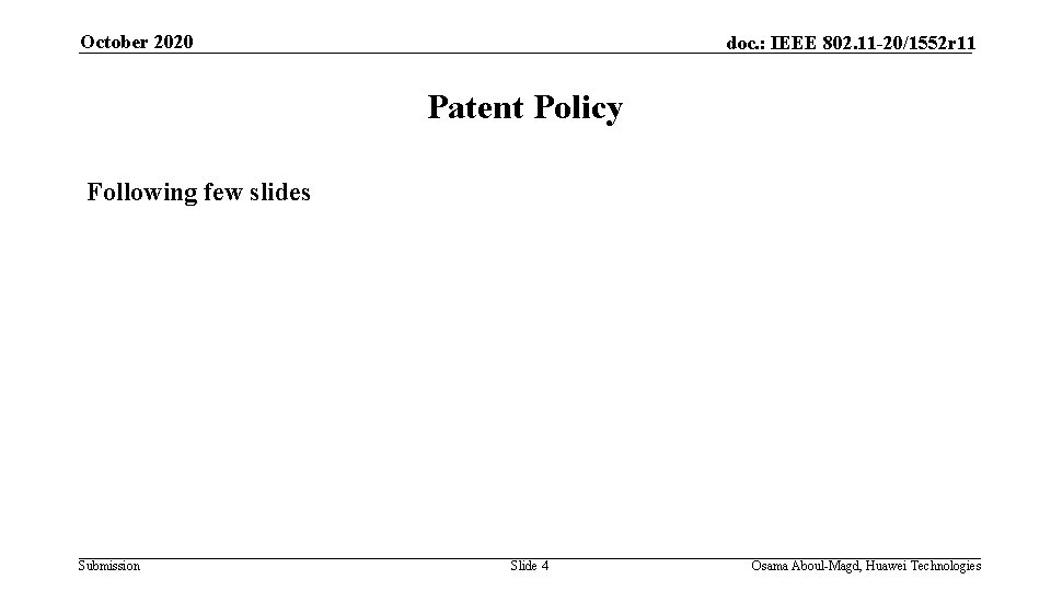 October 2020 doc. : IEEE 802. 11 -20/1552 r 11 Patent Policy Following few