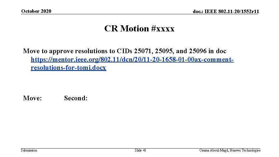 October 2020 doc. : IEEE 802. 11 -20/1552 r 11 CR Motion #xxxx Move