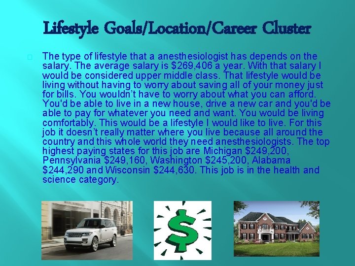 Lifestyle Goals/Location/Career Cluster � The type of lifestyle that a anesthesiologist has depends on