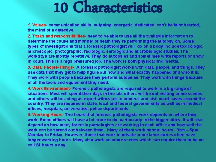 10 Characteristics 1. Values- communication skills, outgoing, energetic, dedicated, can’t be faint hearted, the